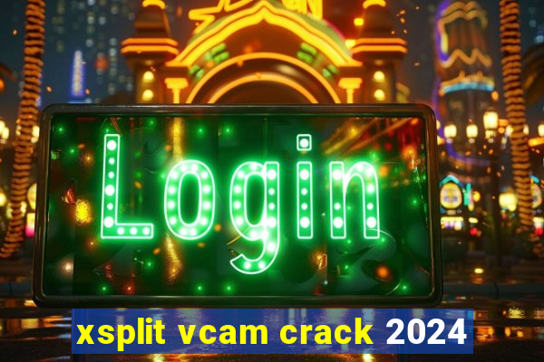 xsplit vcam crack 2024